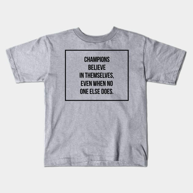 Champions Believe In Themselves, Even When No One Else Does - Christian Kids T-Shirt by ChristianShirtsStudios